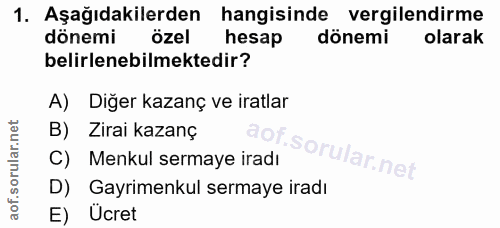 1. soru: Aşağıdakilerden hangisinde vergilendirme dönemi özel hesap dönemi olarak belirlenebilmektedir? A) Diğer kazanç ve ira…