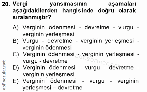 20. soru: Vergi yansımasının aşamaları aşağıdakilerden hangisinde doğru olarak sıralanmıştır? A) Verginin ödenmesi - devretme -…