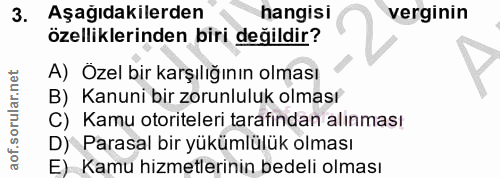 3. soru: Aşagıdakılerden hangisi verginın özelliklerinden biri değildir? A) Özel bir karşılığının olması B) Kanuni bir zorunlu…