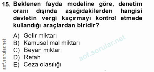 15. soru: Beklenen fayda modeline göre, denetim oranı dışında aşağıdakilerden hangisi devletin vergi kaçırmayı kontrol etmede k…