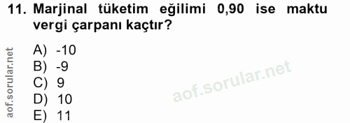 11. soru: Marjinal tüketim eğilimi 0,90 ise maktu vergi çarpanı kaçtır? A) -10 B) -9 C) 9 D) 10 E) 11