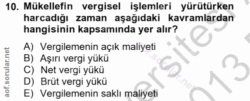 10. soru: Mükellefin vergisel işlemleri yürütürken harcadığı zaman aşağıdaki kavramlardan hangisinin kapsamında yer alır? A) Ve…