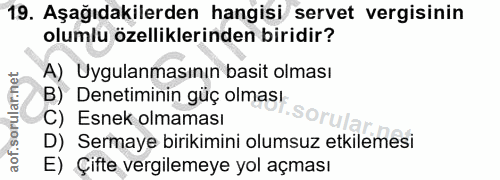 19. soru: Aşağıdakilerden hangisi servet vergisinin olumlu özelliklerinden biridir? A) Uygulanmasının basit olması B) Denetimin…