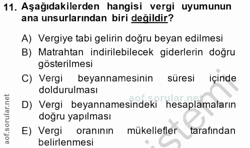 11. soru: Aşağıdakilerden hangisi vergi uyumunun ana unsurlarından biri değildir? A) Vergiye tabi gelirin doğru beyan edilmesi…