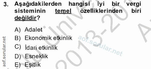 3. soru: Aşağıdakilerden hangisi j iyi bir "vergi sisteminin temel özelliklerinden biri değildir? A) Adalet B) Ekonomik etkinl…