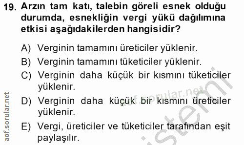 19. soru: Arzın tam katı, talebin göreli esnek olduğu durumda, esnekliğin vergi yükü dağılımına etkisi aşağıdakilerden hangisid…