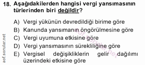 18. soru: Aşağıdakilerden hangisi vergi yansımasının türlerinden biri değildir? A) Vergi yükünün devredildiği birime göre B) Ka…
