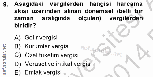 9. soru: Aşağıdaki vergilerden hangisi harcama akışı üzerinden alınan dönemsel (belli bir zaman aralığında ölçülen) vergilerde…
