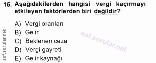 15. soru: Aşağıdakilerden hangisi vergi kaçırmayı etkileyen faktörlerden biri değildir? A) Vergi oranları B) Gelir C) Beklenen…