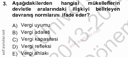 3. soru: Aşağıdakilerden hangisi mükelleflerin devletle aralarındaki ilişkiyi belirleyen davranış normlarını ifade eder? A) Ve…