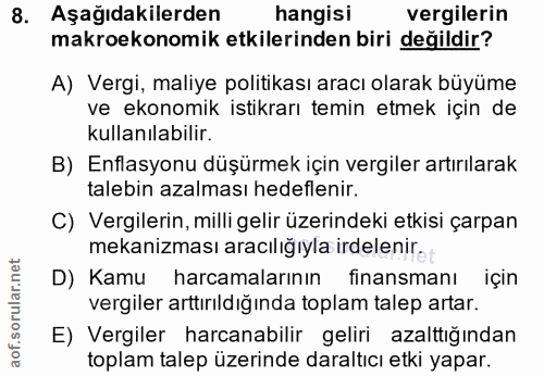8. soru: Aşağıdakilerden hangisı vergilerin makroekonomik etkilerinden biri değildir? A) Vergi, maliye politikası aracı olarak…