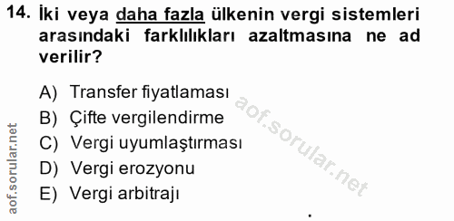 14. soru: Iki veya daha fazla ülkenin vergi sistemleri arasındaki farklılıkları azaltmasına ne ad verilir? A) Transfer fiyatlam…