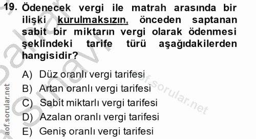 19. soru: Ödenecek vergi ile matrah arasında bir ilişki kurulmaksızın, önceden saptanan sabit bir miktarın vergi olarak ödenmes…