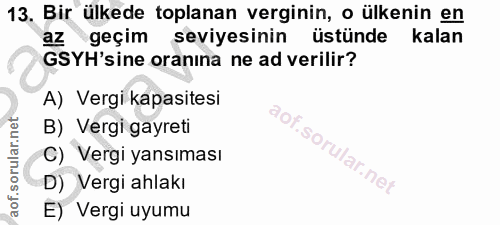 13. soru: Bir ülkede toplanan verginin, o ülkenin en az geçim seviyesinin üstünde kalan GSYH'sine oranina ne ad verilir? A) Ver…