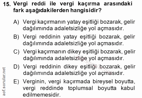 15. soru: Vergi reddi ile vergi kaçırma arasındaki fark aşağıdakilerden hangisidir? A) Vergi kaçırmanın yatay eşitliği bozarak,…