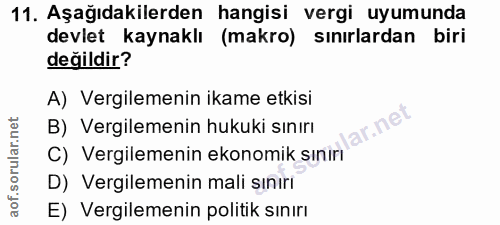 11. soru: Aşağıdakilerden hangisi vergi uyumunda devlet kaynaklı (makro) sınırlardan biri değildir? A) Vergilemenin ikame etkis…