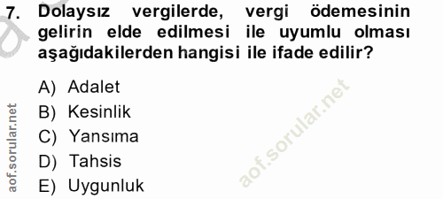 7. soru: Dolaysız vergilerde, vergi ödemesinin .gelirin elde edilmesi ile uyumlu olması aşağıdakilerden hangisi ile ifade edil…