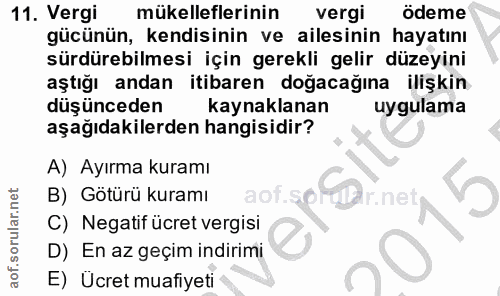 11. soru: Vergi mükelleflerinin vergi ödeme gücünün, kendisinin ve ailesinin hayatını sürdürebilmesi için gerekli gelir düzeyin…