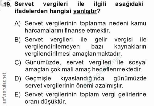 19. soru: Servet vergileri ile ilgili aşağıdaki ifadelerden hangisi yanlıştır? A) Servet vergilerinin toplanma nedeni kamu harc…