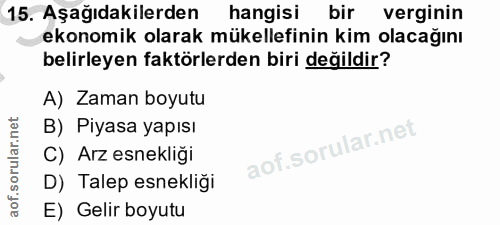 15. soru: Aşağıdakilerden hangisi bir verginin ekonomik olarak mükellefinin kim olacağını belirleyen faktörlerden biri değildir…