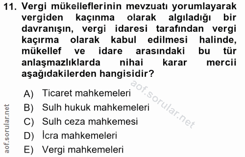 11. soru: Vergi mükelleflerinin mevzuatı yorumlayarak vergiden kaçınma olarak algıladığı bir davranışın, vergi idaresi tarafınd…