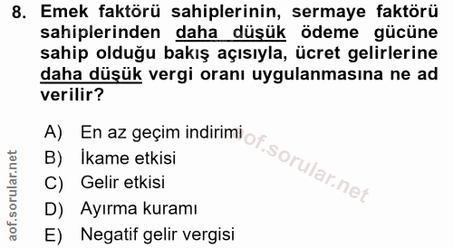 8. soru: Emek faktörü sahiplerinin, sermaye faktörü sahiplerinden daha düşük ödeme gücüne sahip olduğu bakış açısıyla, ücret g…