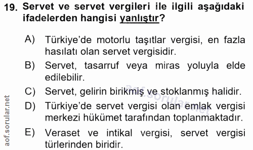19. soru: Servet ve servet vergileri ile ilgili aşağıdaki ifadelerden hangisi yanlıştır? A) Türkiye'de motorlu taşıtlar vergisi…