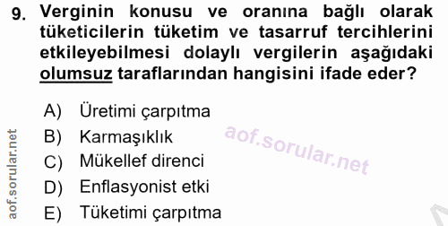 9. soru: Verginin konusu ve oranına bağlı olarak tüketicilerin tüketim ve tasarruf tercihlerini etkileyebilmesi dolaylı vergil…