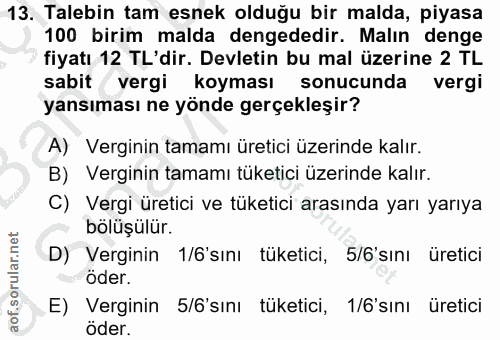 13. soru: Talebin tam esnek olduğu bir malda, piyasa 100 birim malda dengededir. Malın denge fiyatı 12 TL'dir. Devletin bu mal…