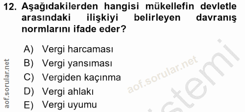 12. soru: Aşağıdakilerden hangisi mükellefin devletle arasındaki ilişkiyi belirleyen davranış normlarını ifade eder? A) Vergi h…