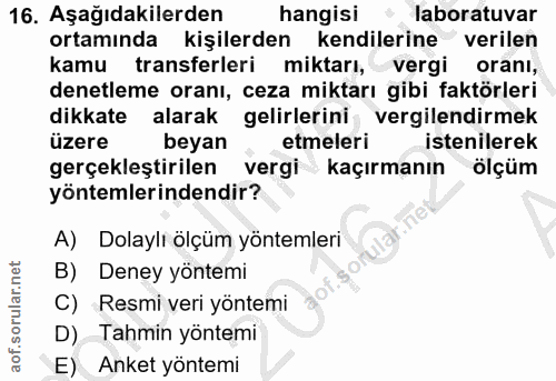 16. soru: Aşağıdakilerden hangisi •laboratuvar ortamında kişilerden kendilerine verilen kamu transferleri miktarı, vergi oranı,…