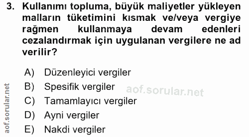 3. soru: Kullanımı topluma, büyük maliyetler yükleyen malların tüketimini kısmak ve/veya vergiye rağmen kullanmaya devam edenl…