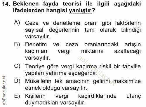 14. soru: Beklenen fayda teorisi ile ilgili aşağıdaki ifadelerden hangisi yanlıştır? A) Ceza ve denetleme oranı gibi faktörleri…