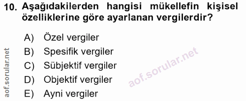 10. soru: Aşağıdakilerden hangisi mükellefin kişisel özelliklerine göre ayarlanan vergilerdir? A) Özel vergiler B) Spesifik ver…