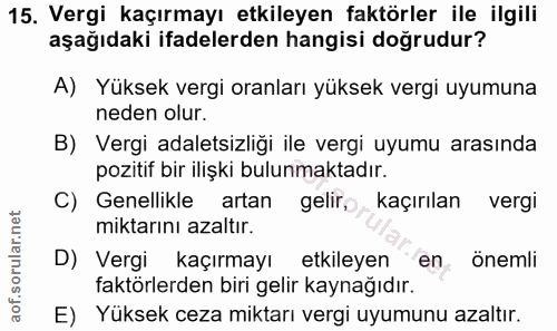 15. soru: Vergi kaçırmayı etkileyen faktörler ile ilgili aşağıdaki ifadelerden hangisi doğrudur? A) Yüksek vergi oranları yükse…