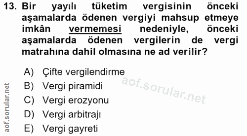 13. soru: Bir yayılı tüketim vergisinin önceki aşamalarda ödenen vergiyi mahsup etmeye imkân vermemesi nedeniyle, önceki aşamal…