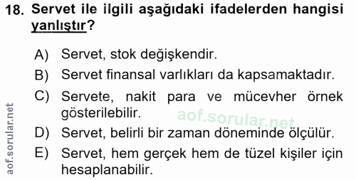 18. soru: Servet ile ilgili aşağıdaki ifadelerden hangisi yanlıştır? A) Servet, stok değişkendir. B) Servet finansal varlıkları…