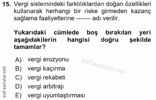 15. soru: Vergi sistemindeki farklılıklardan doğan özellikleri kullanarak herhangi bir riske girmeden kazanç sağlama faaliyetle…