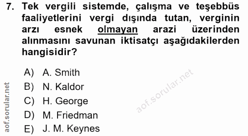 7. soru: Tek vergili sistemde, çalışma ve teşebbüs faaliyetlerini vergi dışında tutan, verginin arzl esnek olmayan arazi üzeri…