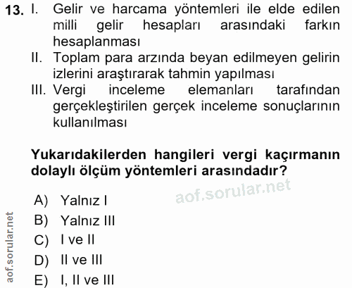 13. soru: I. Gelir ve harcama yöntemleri ile elde edilen milli gelir hesapları arasındaki farkın hesaplanması II. Toplam para a…