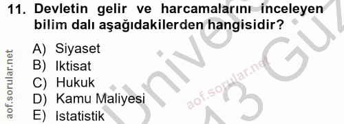 11. soru: Devletin gelir ve harcamalarını inceleyen bilim dalı aşağıdakilerden hangisidir? A) Siyaset B) Iktisat lar.net C) Huk…