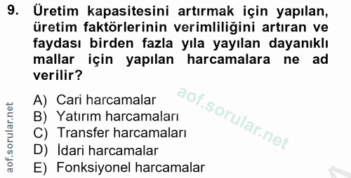 9. soru: Uretim kapasitesini artırmak için yapılan, üretim faktörlerinin verimliliğini artıran ve faydası birden fazla yıla ya…