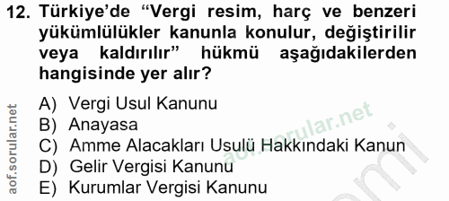 12. soru: Türkiye'de "Vergi resim, harç ve benzeri yükümlülükler kanunla konulur, değiştirilir veya kaldırılır" hükmü aşağıdaki…