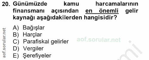 20. soru: Günümüzde kamu harcamalarının finansmanı açısından en önemli gelir kaynağı aşağıdakilerden hangisidir? A) Bağışlar B)…