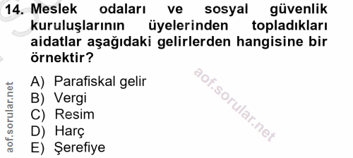 14. soru: Meslek odaları ve sosyal güvenlik kuruluşlarının üyelerinden topladıkları aidatlar aşağıdaki gelirlerden hangisine bi…