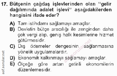 17. soru: Bütçenin çağdaş işlevlerinden olan "gelir dağılımında adalet işlevi" aşağıdakilerden hangisini ifade eder? A) Tam ist…