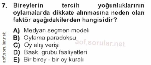 7. soru: Bireylerin tercih yoğunluklarının oylamalarda dikkate alınmasına neden olan faktör aşağıdakilerden hangisidir? A) Med…