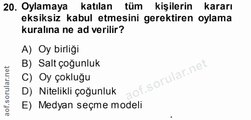 20. soru: Oylamaya katılan tüm kişilerin kararı eksiksiz kabul etmesini gerektiren oylama kuralına ne ad verilir? A) Oy birliği…