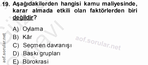 19. soru: Aşağıdakilerden hangisi kamu maliyesinde, karar almada etkili olan faktörlerden biri değildir? A) Oylama B) Kâr C) Se…