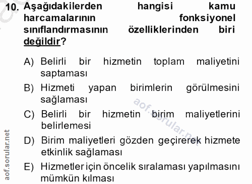 10. soru: Aşağıdakilerden hangisi kamu harcamalarının fonksiyonel siniflandırmasının özelliklerinden biri değildir? A) Belirli…